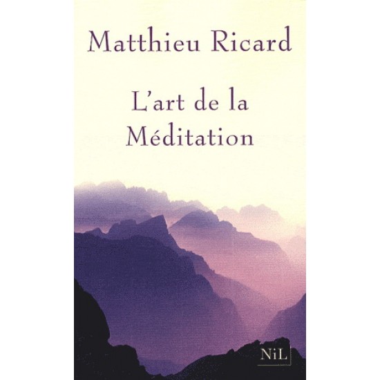 L'Art de la méditation De Matthieu Ricard